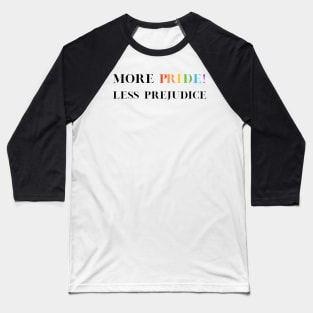 Pride 'More Pride Less Prejudice' T-Shirt - LGBTQ+ Supportive Tee, Perfect for Pride Month, Diversity/Equality Gift Baseball T-Shirt